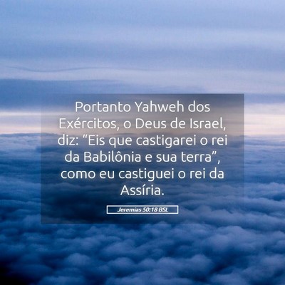 Picture 05 - Jeremias 50:18 BSL - Portanto Yahweh dos Exércitos, o Deus de Israel, - Bible Verse Picture