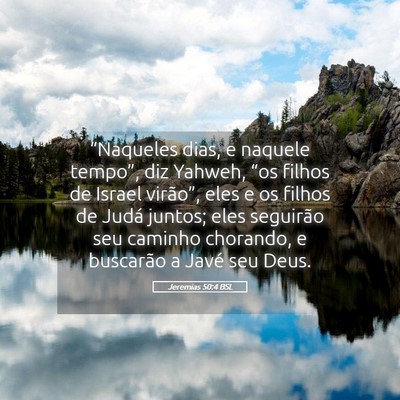 Picture 05 - Jeremias 50:4 BSL - “Naqueles dias, e naquele tempo”, diz Yahweh, - Bible Verse Picture