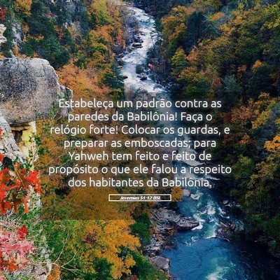 Picture 05 - Jeremias 51:12 BSL - Estabeleça um padrão contra as paredes da - Bible Verse Picture