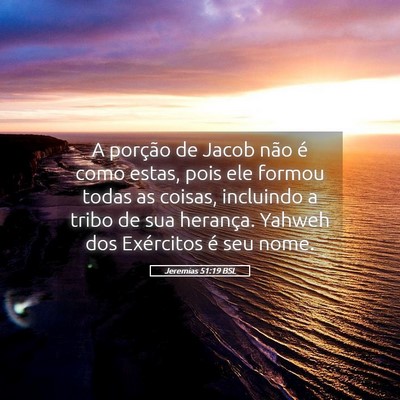 Picture 05 - Jeremias 51:19 BSL - A porção de Jacob não é como estas, pois ele - Bible Verse Picture