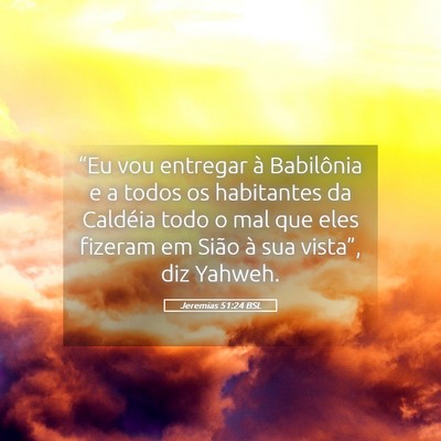 Picture 05 - Jeremias 51:24 BSL - “Eu vou entregar à Babilônia e a todos os - Bible Verse Picture
