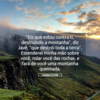 Picture 05 - Jeremias 51:25 BSL - “Eis que estou contra ti, destruindo a - Bible Verse Picture