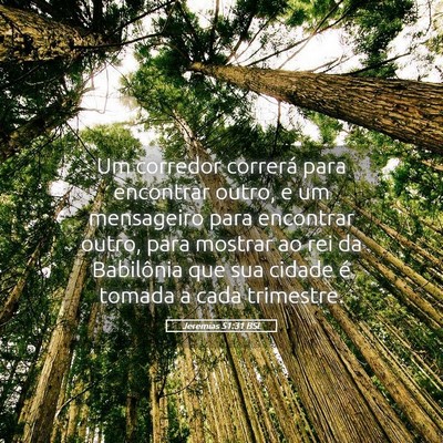 Picture 05 - Jeremias 51:31 BSL - Um corredor correrá para encontrar outro, e um - Bible Verse Picture