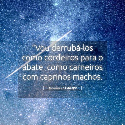 Picture 05 - Jeremias 51:40 BSL - “Vou derrubá-los como cordeiros para o abate, - Bible Verse Picture