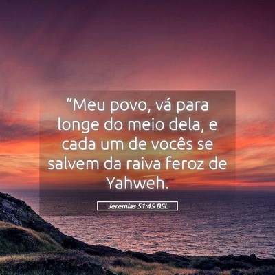 Picture 05 - Jeremias 51:45 BSL - “Meu povo, vá para longe do meio dela, e cada - Bible Verse Picture