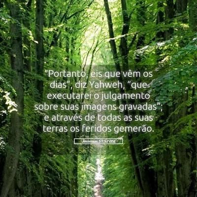 Picture 05 - Jeremias 51:52 BSL - “Portanto, eis que vêm os dias”, diz Yahweh, - Bible Verse Picture