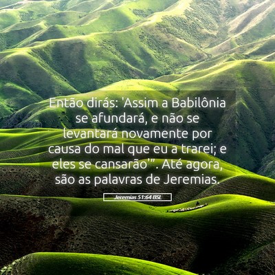 Picture 05 - Jeremias 51:64 BSL - Então dirás: 'Assim a Babilônia se afundará, - Bible Verse Picture
