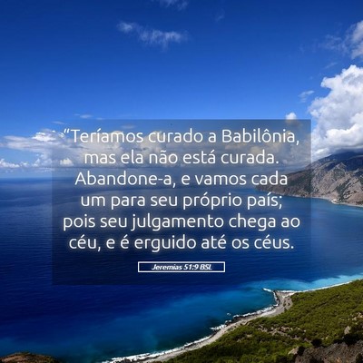 Picture 05 - Jeremias 51:9 BSL - “Teríamos curado a Babilônia, mas ela não - Bible Verse Picture