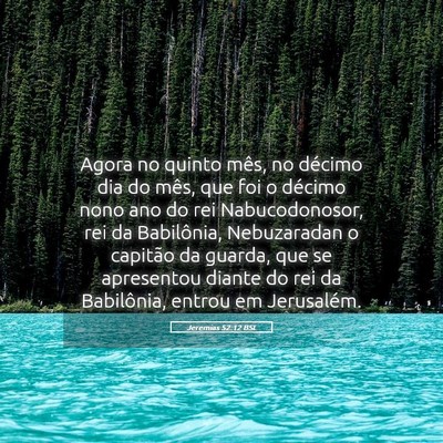 Picture 05 - Jeremias 52:12 BSL - Agora no quinto mês, no décimo dia do mês, que - Bible Verse Picture
