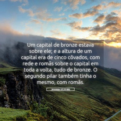 Picture 05 - Jeremias 52:22 BSL - Um capital de bronze estava sobre ele; e a altura - Bible Verse Picture
