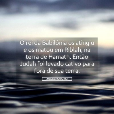 Picture 05 - Jeremias 52:27 BSL - O rei da Babilônia os atingiu e os matou em - Bible Verse Picture