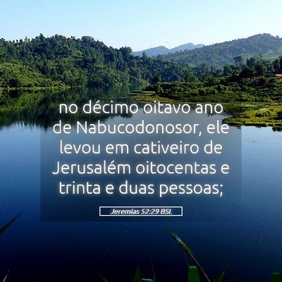 Picture 05 - Jeremias 52:29 BSL - no décimo oitavo ano de Nabucodonosor, ele levou - Bible Verse Picture