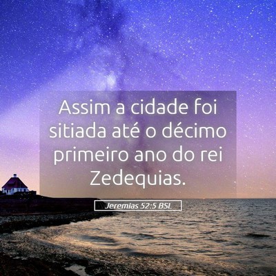 Picture 05 - Jeremias 52:5 BSL - Assim a cidade foi sitiada até o décimo - Bible Verse Picture