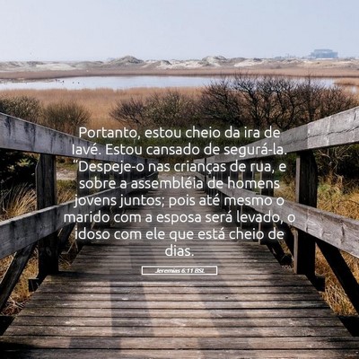 Picture 05 - Jeremias 6:11 BSL - Portanto, estou cheio da ira de Iavé. Estou - Bible Verse Picture