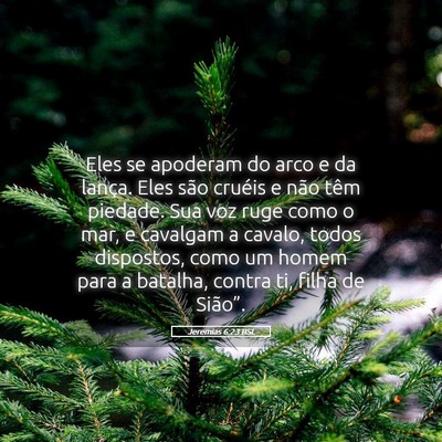Picture 05 - Jeremias 6:23 BSL - Eles se apoderam do arco e da lança. Eles são - Bible Verse Picture