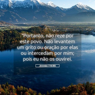 Picture 05 - Jeremias 7:16 BSL - “Portanto, não reze por este povo. Não - Bible Verse Picture