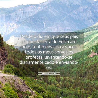 Picture 05 - Jeremias 7:25 BSL - Desde o dia em que seus pais saíram da terra do - Bible Verse Picture