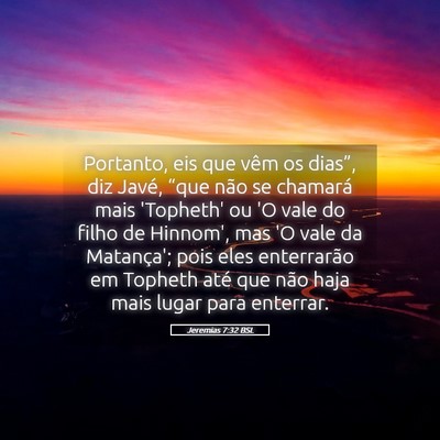 Picture 05 - Jeremias 7:32 BSL - Portanto, eis que vêm os dias”, diz Javé, - Bible Verse Picture