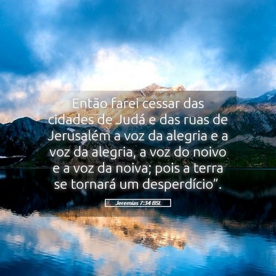 Picture 05 - Jeremias 7:34 BSL - Então farei cessar das cidades de Judá e das - Bible Verse Picture