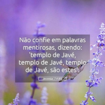 Picture 05 - Jeremias 7:4 BSL - Não confie em palavras mentirosas, dizendo: - Bible Verse Picture