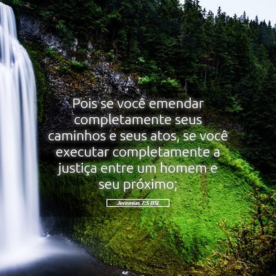 Picture 05 - Jeremias 7:5 BSL - Pois se você emendar completamente seus caminhos - Bible Verse Picture