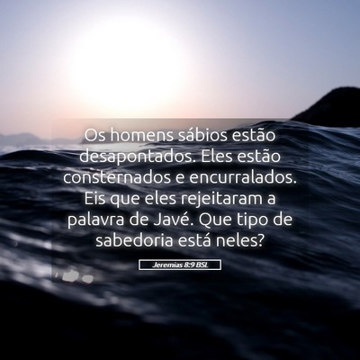 Picture 05 - Jeremias 8:9 BSL - Os homens sábios estão desapontados. Eles - Bible Verse Picture