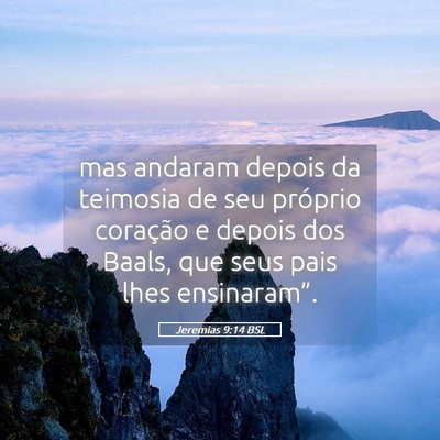 Picture 05 - Jeremias 9:14 BSL - mas andaram depois da teimosia de seu próprio - Bible Verse Picture