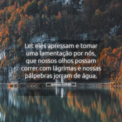 Picture 05 - Jeremias 9:18 BSL - Let eles apressam e tomar uma lamentação por - Bible Verse Picture