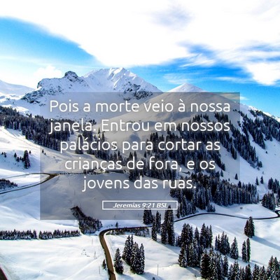 Picture 05 - Jeremias 9:21 BSL - Pois a morte veio à nossa janela. Entrou em - Bible Verse Picture