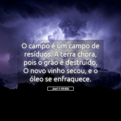 Picture 05 - Joel 1:10 BSL - O campo é um campo de resíduos. A terra chora, - Bible Verse Picture