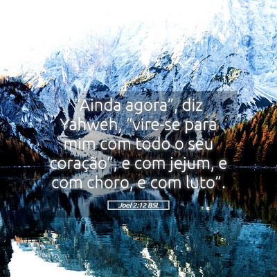 Picture 05 - Joel 2:12 BSL - “Ainda agora”, diz Yahweh, “vire-se para - Bible Verse Picture