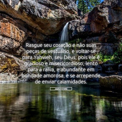Picture 05 - Joel 2:13 BSL - Rasgue seu coração e não suas peças de - Bible Verse Picture