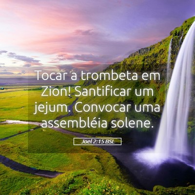 Picture 05 - Joel 2:15 BSL - Tocar a trombeta em Zion! Santificar um jejum. - Bible Verse Picture