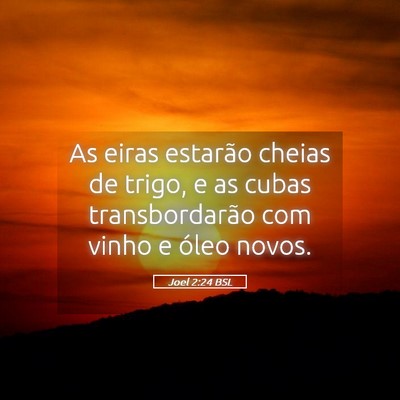 Picture 05 - Joel 2:24 BSL - As eiras estarão cheias de trigo, e as cubas - Bible Verse Picture