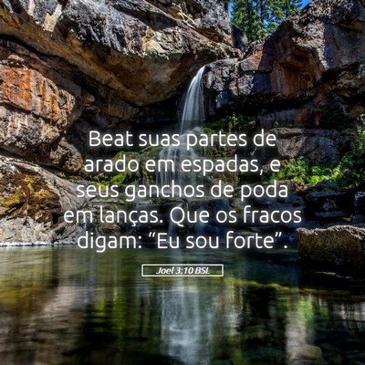 Picture 05 - Joel 3:10 BSL - Beat suas partes de arado em espadas, e seus - Bible Verse Picture