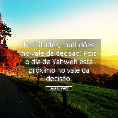 Picture 05 - Joel 3:14 BSL - Multitudes, multidões no vale da decisão! Pois - Bible Verse Picture