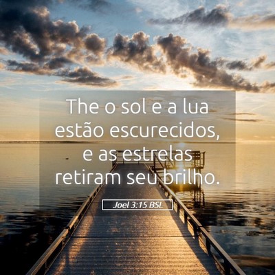 Picture 05 - Joel 3:15 BSL - The o sol e a lua estão escurecidos, e as - Bible Verse Picture