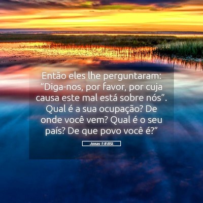Picture 05 - Jonas 1:8 BSL - Então eles lhe perguntaram: “Diga-nos, por - Bible Verse Picture