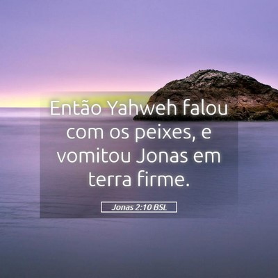 Picture 05 - Jonas 2:10 BSL - Então Yahweh falou com os peixes, e vomitou - Bible Verse Picture