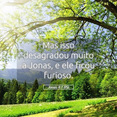 Picture 05 - Jonas 4:1 BSL - Mas isso desagradou muito a Jonas, e ele ficou - Bible Verse Picture