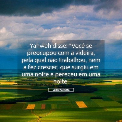 Picture 05 - Jonas 4:10 BSL - Yahweh disse: “Você se preocupou com a - Bible Verse Picture