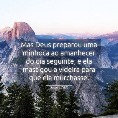 Picture 05 - Jonas 4:7 BSL - Mas Deus preparou uma minhoca ao amanhecer do dia - Bible Verse Picture