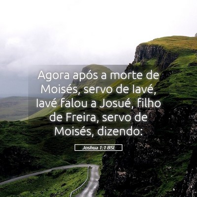 Picture 05 - Joshua 1:1 BSL - Agora após a morte de Moisés, servo de Iavé, - Bible Verse Picture
