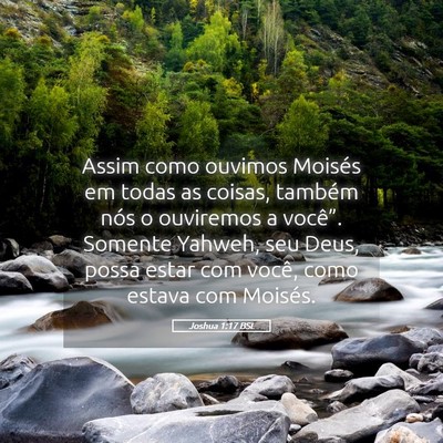 Picture 05 - Joshua 1:17 BSL - Assim como ouvimos Moisés em todas as coisas, - Bible Verse Picture