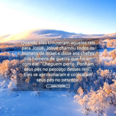 Picture 05 - Joshua 10:24 BSL - Quando eles trouxeram aqueles reis para Josué, - Bible Verse Picture