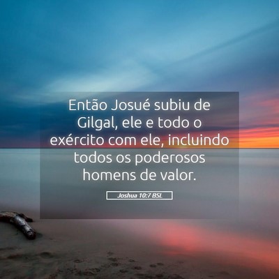 Picture 05 - Joshua 10:7 BSL - Então Josué subiu de Gilgal, ele e todo o - Bible Verse Picture