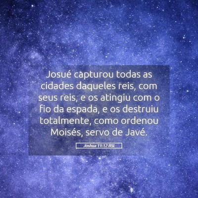 Picture 05 - Joshua 11:12 BSL - Josué capturou todas as cidades daqueles reis, - Bible Verse Picture
