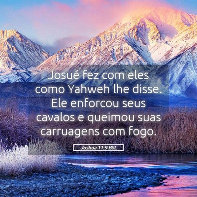 Picture 05 - Joshua 11:9 BSL - Josué fez com eles como Yahweh lhe disse. Ele - Bible Verse Picture