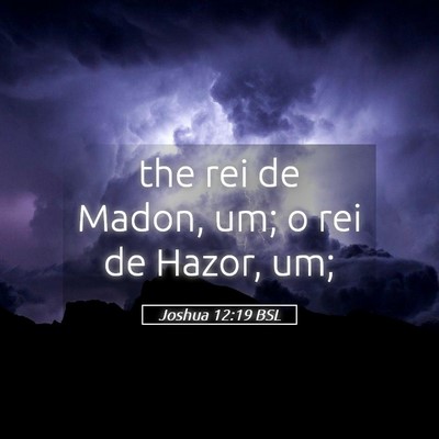 Picture 05 - Joshua 12:19 BSL - the rei de Madon, um; o rei de Hazor, - Bible Verse Picture