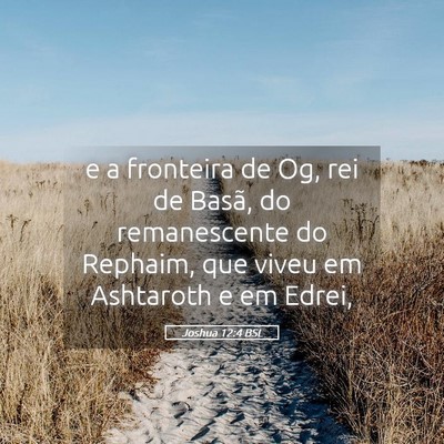 Picture 05 - Joshua 12:4 BSL - e a fronteira de Og, rei de Basã, do - Bible Verse Picture